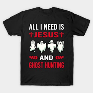 I Need Jesus And Ghost Hunting Hunter Paranormal T-Shirt